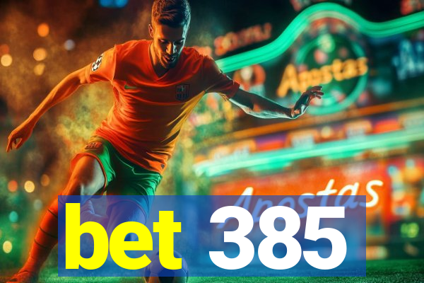 bet 385